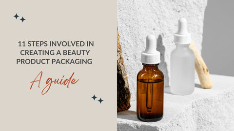 11 Steps Involved in Creating a Beauty Product Packaging
