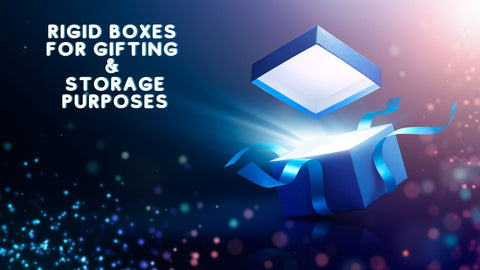 Rigid Boxes for Gifting & Storage Purposes