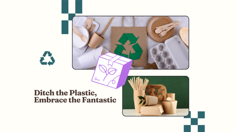 Ditch the Plastic, Embrace the Fantastic