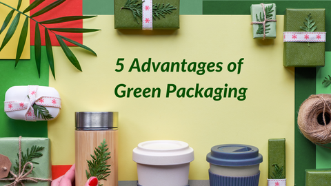 5 Advantages of Green Packaging