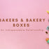 Bakers & Bakery Boxes - An Indispensable Relationship