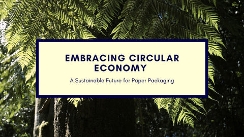 Embracing Circular Economy: A Sustainable Future for Paper Packaging