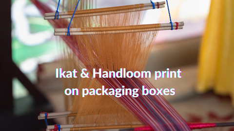 Ikat and Handloom print on packaging boxes