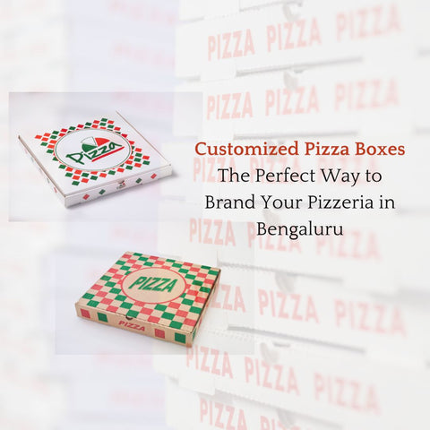 Customized Pizza Boxes: The Perfect Way to Brand Your Pizzeria in Bengaluru