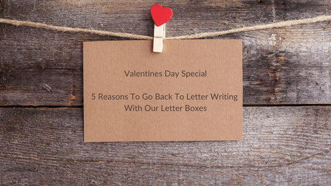 5 Reasons To Go Back To Letter Writing with Our Letter Boxes