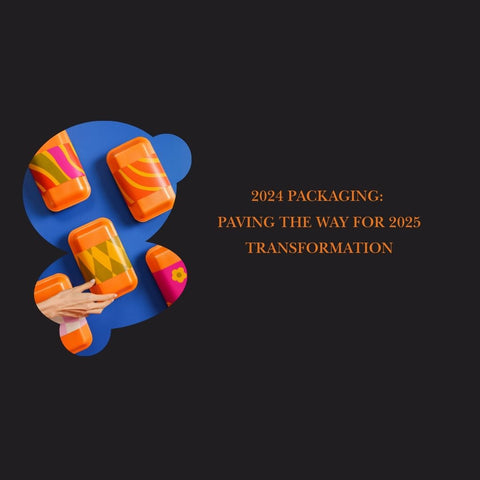 2024 Packaging: Paving the Way for 2025 Transformation